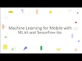 Machine Learning for Mobile with MLKit and TensorFlow Lite