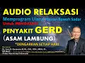 Download Lagu AUDIO RELAKSASI Untuk Mengatasi GERD atau Penyakit Asam Lambung