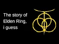 The entire story of Elden Ring i guess DLC Update