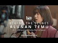 Lagu Behind The Scenes - Alunan Temu #KembaliSilaturahmi