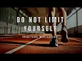 Do Not Limit Yourself - Best Motivational 2020