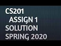 CS201 ASSIGNMENT 01 SOLUTION SPRING 2020
