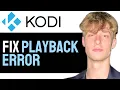 UPDATED How To Fix KODI Playback Error 2025 FULL GUIDE