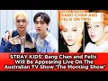 Lagu STRAY KIDS' Bang Chan and Felix Will Be Appearing Live On The Australian TV Show 'The Morning Show'