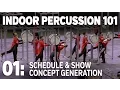 INDOOR PERCUSSION 101 Episode 1 Schedule and Concept Generation