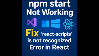 Fix react-scripts is not recognized Error in React npm start Not Working Solution 2025