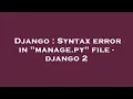Django Syntax error in manage py file - django 2