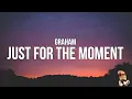 Download Lagu GRAHAM - Just For The Moment (Lyrics)