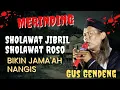 Gus Gendeng,Sholawat Jibril,Sholawat Roso,Bikin Jama'ah Nangis#gusgendengterbaru