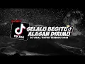 Download Lagu DJ SELALU BEGITU ALASAN DIRIMU GAMMA1 VIRAL TIKTOK TERBARU 2023 INI YANG KALIAN CARI !