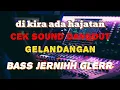 Download Lagu cek sound dangdut di kira ada hajatan \
