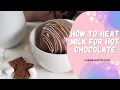 How To Heat Milk For Hot Chocolate