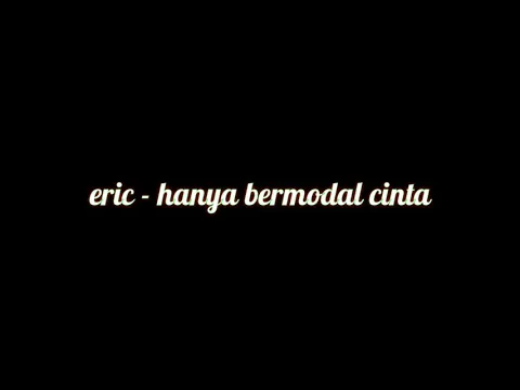 Download MP3 eric - hanya bermodal cinta[lirik]