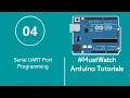 Arduino Tutorials for Beginners 4 - Serial UART Port Programming