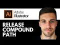 How to Release Compound Path in Adobe Illustrator 2026 Quick Easy