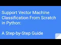 Support Vector Machine Classification From Scratch in Python - A Step by Step Guide