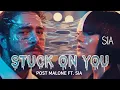 Lagu Post Malone ft Sia – Stuck on You | Lyrics Video
