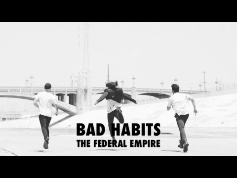 Download MP3 The Federal Empire - Bad Habits [Audio]