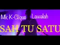 Download Lagu SAH TU SATU - MK K-CLIQUE Feat LAWALAH (live)