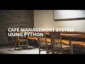 Cafe Management System Mini Project in Python Python for Beginners python projects