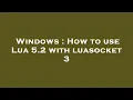 Windows How to use Lua 5 2 with luasocket 3