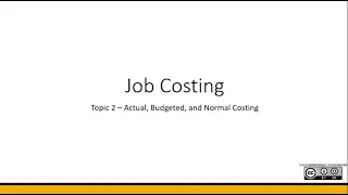 Actual Budgeted and Normal Costing Topic 2 Job Costing