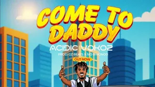 Acidic Vokoz Come To Daddy Clean Extended Bpm 96 Lsdeejaysmix Com 