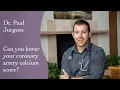 Can I Lower My Coronary Artery Calcium Score Dr Paul Jurgens from South Denver Cardiology