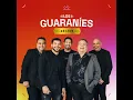 Hasta el Cansancio - Los Guaraníes