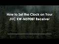 How to Set the Clock on Your JVC KW-M590BT Receiver