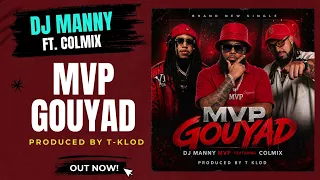 DJ MANNY ft. COLMIX - MVP GOUYAD! (Produced by T-KLOD Kai)