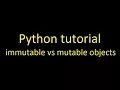 Python tutorial immutable vs mutable objects