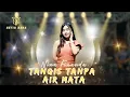Download Lagu TANGIS TANPA AIR MATA - NINA FIRNANDA | SETIA NADA Live Sumbergalih Wedding AZIZ \u0026 MELIYA