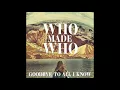 WhoMadeWho - Goodbye To All I Know (Yuksek Remix)