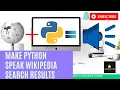 Wikipedia Api Using Python Make it speak the results