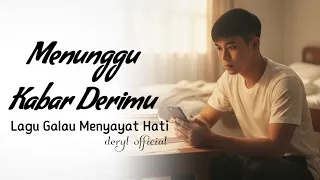 menunggu kabar darimu lagu galau tentang rindu dan penantian official lirik video 