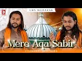 Download Lagu Mere Aqa Sabir Ne Urs e Mubarak 2025 Special Qawwali | Iftekhari Brothers