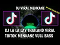 Download Lagu DJ KANE!! LA LA LAY THAILAND VIRAL TIKTOK VUL BASS 2022