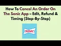 How To Cancel An Order On The Sonic App - Edit Refund Timing Step-By-Step