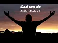 Download Lagu God Can Do - Mike Mohede