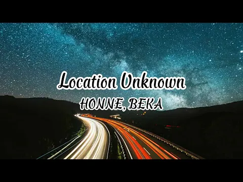 Download MP3 Honne - Location Unknown ft. BEKA (Lyrics)