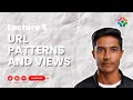 Lecture 5 URL Patterns and Views