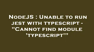 NodeJS Unable to run jest with typescript - Cannot find module typescript