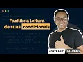 Escreva suas condicionais na forma positiva Corte raiz
