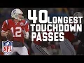 Tom Brady s 40 Longest Touc own Passes NFL Highlights