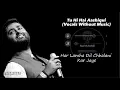 Download Lagu Tu Hi Hai Aashiqui (Without Music Vocals Only) | Arijit Singh Lyrics | Raymuse