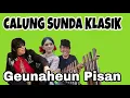 CALUNG SUNDA KLASIK‼️GEUNAHEUN PISAN ‼️INGET JAMAN BAHEULA 