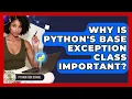 Why Is Python s Base Exception Class Important - Python Code School