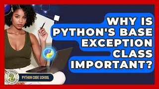 Why Is Python s Base Exception Class Important - Python Code School