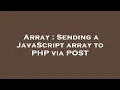 Array Sending a JavaScript array to PHP via POST